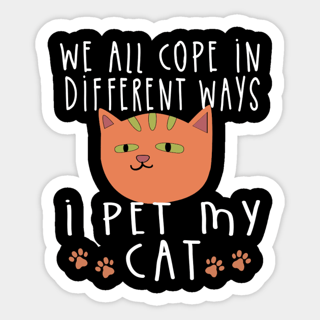 we all cope differently, I Pet My Cat Sticker by Deduder.store